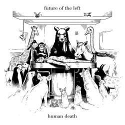 Future Of The Left : Human Death